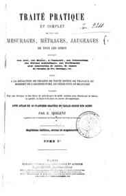 Traité pratique et complet de tous les mesurages,... - 1 / E. Sergent