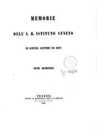 Memorie dell' I. R. Istituto veneto di scienze, lettere ed arti[...] - 1866 1866, p.I - anno patrimoniale 2013 