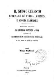 Il nuovo cimento : giornale di fisica, di chimica, e delle loro applicazioni alla medicina, alla[...] - 1867 1867 - anno patrimoniale 2013 