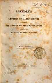 Raccolta di lettere ed altri scritti intorno alla fisica ed alle matematiche[...] - 1848 1848 - anno patrimoniale 2013 