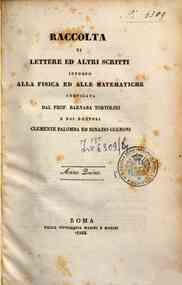 Raccolta di lettere ed altri scritti intorno alla fisica ed alle matematiche[...] - 1849 1849 - anno patrimoniale 2013 
