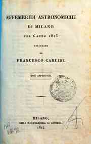 Effemeridi astronomiche di Milano per l'anno .... / calcolate da Francesco Carlini[...] - 1815 1815 