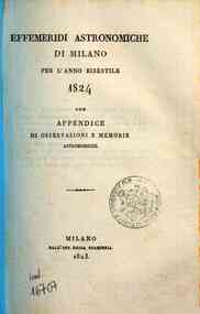 Effemeridi astronomiche di Milano per l'anno .... / calcolate da Francesco Carlini[...] - 1824 1824 