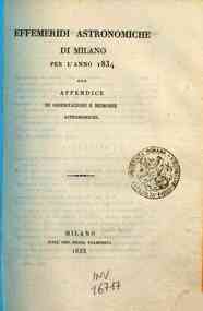Effemeridi astronomiche di Milano per l'anno .... / calcolate da Francesco Carlini[...] - 1834 1834 