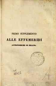 Effemeridi astronomiche di Milano per l'anno .... / calcolate da Francesco Carlini[...] - 1838 1838 - suppl. 