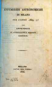 Effemeridi astronomiche di Milano per l'anno .... / calcolate da Francesco Carlini[...] - 1839 1839 