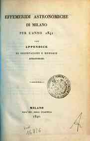 Effemeridi astronomiche di Milano per l'anno .... / calcolate da Francesco Carlini[...] - 1841 1841 