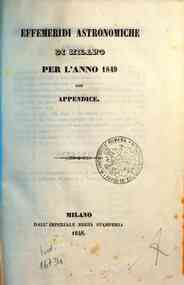 Effemeridi astronomiche di Milano per l'anno .... / calcolate da Francesco Carlini[...] - 1849 1849 