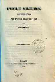 Effemeridi astronomiche di Milano per l'anno .... / calcolate da Francesco Carlini[...] - 1852 1852 