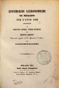 Effemeridi astronomiche di Milano per l'anno .... / calcolate da Francesco Carlini[...] - 1862 1862 