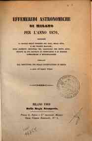 Effemeridi astronomiche di Milano per l'anno .... / calcolate da Francesco Carlini[...] - 1870 1870 