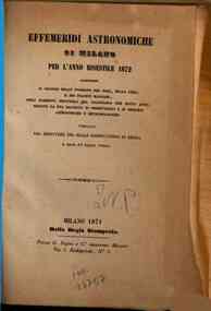 Effemeridi astronomiche di Milano per l'anno .... / calcolate da Francesco Carlini[...] - 1872 1872 