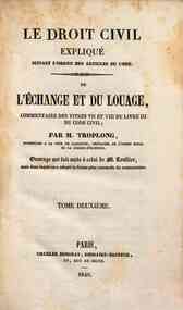 Le droit civil expliqué suivant l'ordre des a... - L'échange et du louage, commentaire des Titre... - 2 / M. Troplong