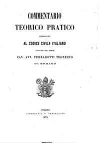 Commentario teorico pratico comparato al Codice ci... - 1 / ordinato dal signor Ferrarotti Teonesto