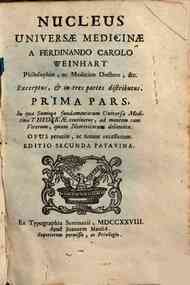 Nucleus universae medicinae a Ferdinando Carolo We... - qua summa fundamentorum vniversæ medicinæ theoricæ continentur, ad mentem tam veterum, quam neotericorum delineata. Opus perutile, ac summe necessarium