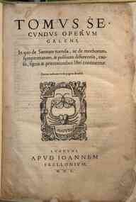 Galeni Omnia tum quae antehac extabant, tum que nu... -  secundus operum Galeni, in quo de sanitate tuenda, ac de morborum, symptomatum, & pulsuum differentiis, causis, signis & praenotionibus libri continentur