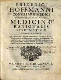 Friderici Hoffmanni ... Medicinae rationalis s... - 2: Tomus tertius\-quartus!, qui vera therapiae fundamenta, medendi methodis & leges tam naturae quam artis, nec non selectissima remedia...traduntur