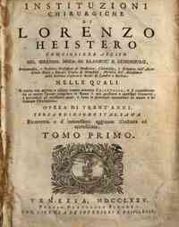 Instituzioni chirurgiche di Lorenzo Heistero consi... -  generale, e interessante sopra il suddetto argomento. Ora nuouamente per maggior comodo e facilita uniuersale dal latino in italiano tradotta. Tomo terzo