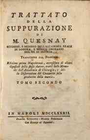 Opere mediche de signor Quesnay tomo primo [-?] - scoli dello stesso autore, tratti dalle memorie dell'Accademia di Chirurgia, e della Dissertazione del Grashuis sulla produzion della marcia. Tomo secondo