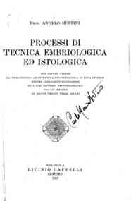 Processi di tecnica embriologica ed istologica, che fecero vedere la meravigliosa architettura isto-fisiologica di uova diverse mentre andavano sviluppandosi ed i fini rapporti protoplasmatici fra le cellule di alcuni organi negli adulti / Angelo Ruffini