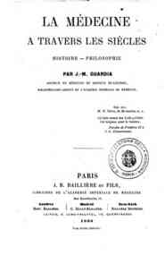 La medecine a travers les siecles : histoire-philosophie / par J. M. Guardia