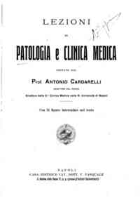 Lezioni di patologia e clinica medica / dettate dal prof. Antonio Cardarelli