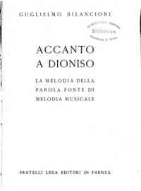 Accanto a Dioniso : la melodia della parola fonte di melodia musicale / Guglielmo Bilancioni