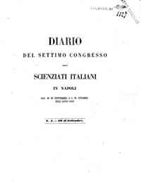 Diario del settimo Congresso degli scienziati italiani in Napoli dal 20 di settembre a' 5 di ottobre dell'anno 1845
