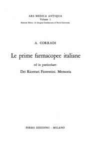 Le prime farmacopee italiane ed in particolare dei ricettari fiorentini : memoria / A. Corradi
