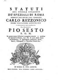 Statuti del nobile Collegio de' Speziali di Roma approvati dall'emo sig. card. camerlengo Carlo Rezzonico come visitatore apostolico e confermati con suo Breve dal regnante Pio Sesto [...!. In questa nuova edizione a maggior comodo e profitto de' Spezial