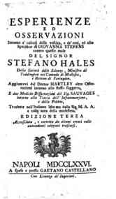 Esperienze ed osservazioni intorno a' calcoli della vescica, e de' reni ... del signor Stefano Hales ... tradotte nell'italiano idioma dalla sig. M. A. A