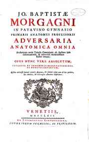 Jo. Baptistae Morgagni ... Adversaria anatomica omnia archetypis aereis ta bulis Cominianis ab auctore ipso communicatis & vniuersali accuratissimo indice ornata. Opus nunc vere absolutum, inuentis, et innumeris obseruationibus ac monitis refertum. Q