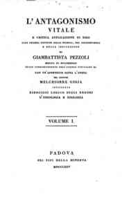 L'antagonismo vitale e critica applicazione di esso alle celebri dottrine dello stimolo, del controstimolo e della irritazione di Giambattista Pezzoli ... conun'appendice sopra l'opera del signore Melchiorre Gioja intitolata Esercizio logico sugli er