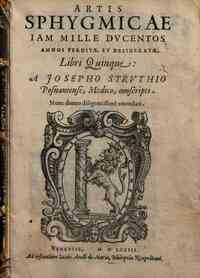 Artis sphygmicae iam mille ducentos annos perditæ, et desideratæ, libri quinque a Josepho Struthio Posnaniense, medico, conscripti. Nunc denuo diligentissime emendati