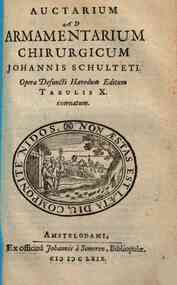 Auctarium ad Armamentum chirurgicum Johannis Schulteti. Opera defuncti haeredum editum tabulis 10 exornatum