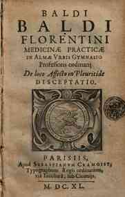 Baldi Baldi Florentini Medicinae practicae in almae Urbis Gymnasio ... De loco affecto in pleuritide disceptatio