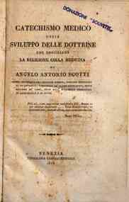 Catechismo medico, ossia Sviluppo delle dottrine che conciliano la religione colla medicina, di Angelo Antonio Scotti ..