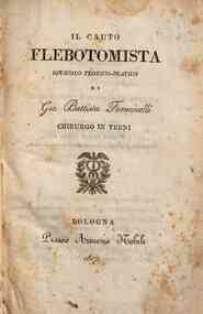Il cauto flebotomista opuscolo teorico-pratico di Gio. Battista Ferminelli chirurgo in Terni