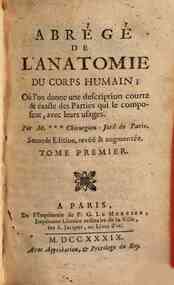 Abrigi de l'anatomie du corps humain; o? l'on donne une description courte & exacte des parties qui le composent, avec leurs usages. Par M. chirurgien - Jure de Paris