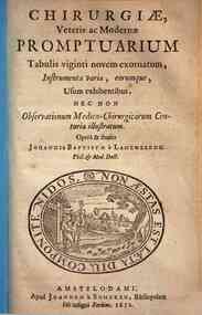 Chirurgiae, veteris ac modernae Promptuarium tabulis viginti nouem exornatum, instrumenta varia, eorumque, vsum exhibentibus, nec non obseruationum medico-chirurgicarum centuria illustratum. Opera & studio Johannis Baptistae a Lamzuueerde