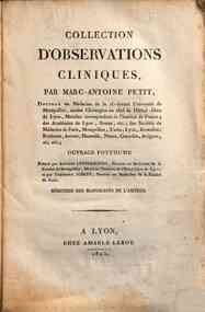 Collection d'obseruations cliniques, par Marc-Antoine Petit ... Ouurage posthume publii par Antoine Lusterbourg ... et par Thiodore Jobert