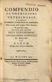 Compendio di cognizioni veterinarie a comodo de' medici, e chirurghi di campagna nella occasione della maligna febbre epizootica di quest'anno 1795. Scritto per ordine della eccellentissima congregazione municipale di Milano dal R.P.D.P. Moscati membro d