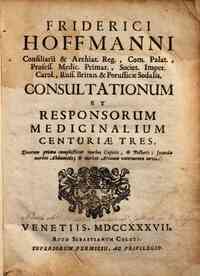Friderici Hoffmanni ... Consultationum et responsorum medicinalium centuriae tres, quarum prima complectitur morbos capitis, & pectoris; secunda morbos abdominis; & morbos artuum externorum tertia