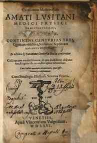 Curationum medicinalium Amati Lusitani ... continens centurias tres, quintam videlicet, sextam, ac septimam non antea impressam: in vltimaque curatione centuria sexta continetur