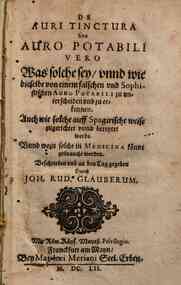 De auri tinctura sive Auro potabili vero was solche sey, und wie dieselbe von einem falschen und sophistischen auro potabili zu unterscheiden und zu erkennen ... Und wo zu solche in medicina konne gebraucht werden ... durch Joh. Rud. Glauberum