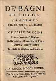 De'bagni di Lucca trattato chimico, medico, anatomico di Giuseppe Duccini lettore ordinario di medicina nella celebre Unversita di Pisa