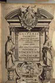 Gasparis Taliacotij ... De curtorum chirurgia per insitionem libri duo. In quibus ea omnia, quae ad huius chirurgiae, narium scilicet, aurium, ac labiorum per insitionem restaurandorum cum Theoricen, tum Practicen pertinere videbantur, clarissima met