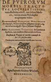 De puerorum morbis tractatus locupletissimi; varia doctrina referti, nec solùm medicis, verùm etiam philosophis magnopere vtiles; ex ore excellentiss. Hieronymi Mercurialis ... diligenter excepti, atque in libros tres digesti: opera Johannis Groscesij.