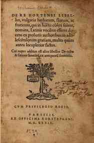 De re hortensi libellus, vulgaria herbarum, florum, ac fruticum, qui in hortis conseri solent, nomina, Latinis vocibus efferre docens ex probatis authoribus: in adolescentulorum gratiam, multo quam antea locupletior factus. Cui nuper additus est alius li