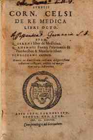 Aurelii Corn. Celsi De re medica libri octo. Item Q. Sereni liber de medicina. Q. Rhemnii Fannij Palaemonis de ponderibus & mensuris liber. Vindiciani carmen. Omnia ex diuersorum codicum diligentissima collatione castigata, additis ad marginem varijs